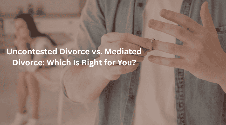 Uncontested Divorce vs. Mediated Divorce